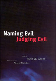 Title: Naming Evil, Judging Evil, Author: Ruth W. Grant
