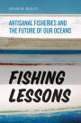 Fishing Lessons: Artisanal Fisheries and the Future of Our Oceans