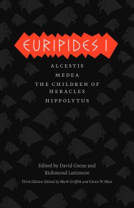 Euripides I: Alcestis, Medea, The Children of Heracles, Hippolytus