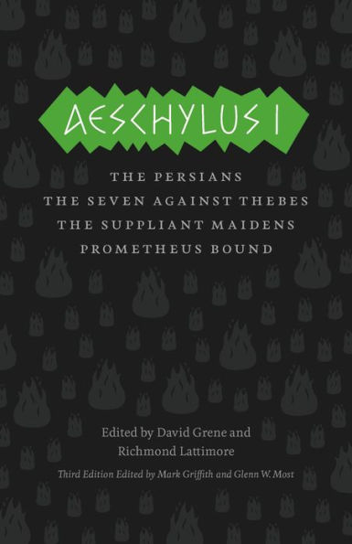 Aeschylus I: The Persians, The Seven Against Thebes, The Suppliant Maidens, Prometheus Bound