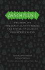 Aeschylus I: The Persians, The Seven Against Thebes, The Suppliant Maidens, Prometheus Bound