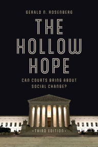 Title: The Hollow Hope: Can Courts Bring About Social Change?, Author: Gerald N. Rosenberg