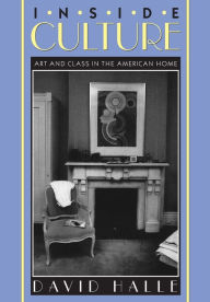 Title: Inside Culture: Art and Class in the American Home, Author: David Halle