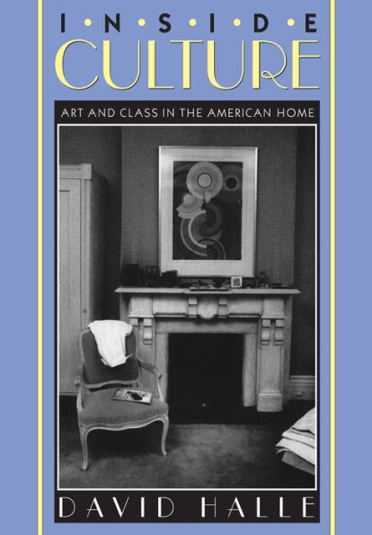 Inside Culture: Art and Class in the American Home