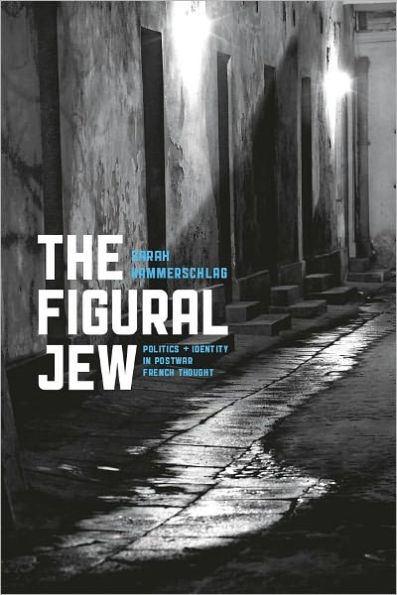 The Figural Jew: Politics and Identity in Postwar French Thought