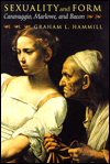 Sexuality and Form: Caravaggio, Marlowe, and Bacon / Edition 2