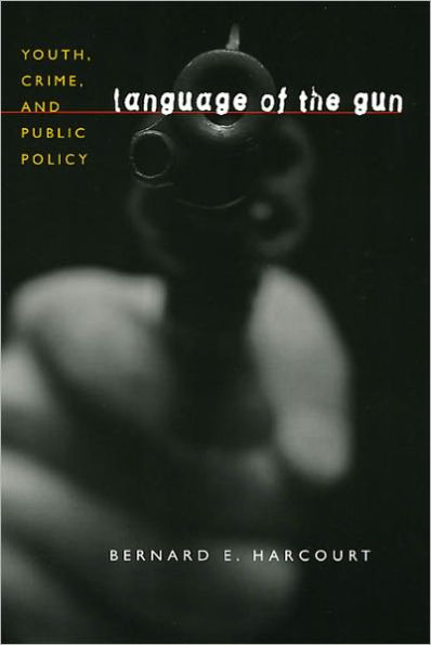 Language of the Gun: Youth, Crime, and Public Policy