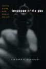 Language of the Gun: Youth, Crime, and Public Policy