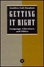 Getting It Right: Language, Literature, and Ethics