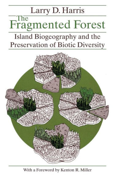 The Fragmented Forest: Island Biogeography Theory and the Preservation of Biotic Diversity / Edition 1