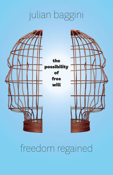 Freedom Regained: The Possibility of Free Will