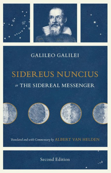 Sidereus Nuncius, or The Sidereal Messenger