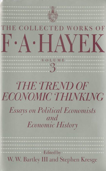 The Trend of Economic Thinking: Essays on Political Economists and Economic History