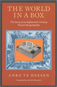 Title: The World in a Box: The Story of an Eighteenth-Century Picture Encyclopedia / Edition 2, Author: Anke te Heesen