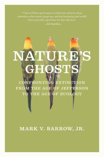 Nature's Ghosts: Confronting Extinction From The Age Of Jefferson To 