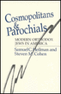 Cosmopolitans and Parochials: Modern Orthodox Jews in America / Edition 2