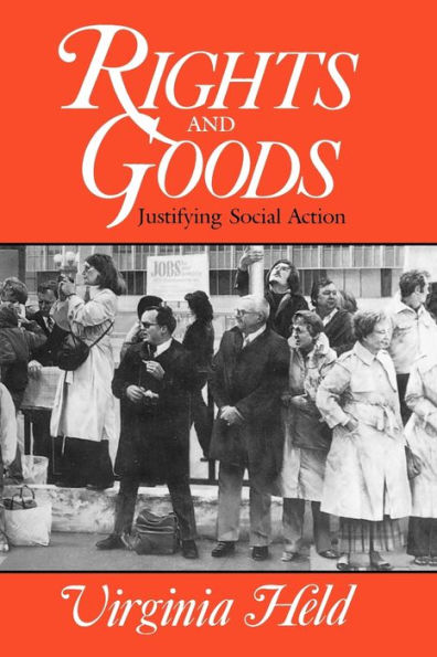Rights and Goods: Justifying Social Action / Edition 1
