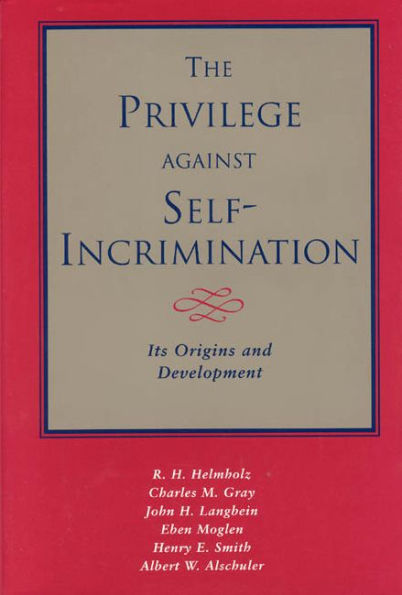 The Privilege against Self-Incrimination: Its Origins and Development