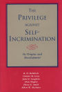 The Privilege against Self-Incrimination: Its Origins and Development