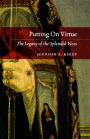 Putting on Virtue: The Legacy of the Splendid Vices