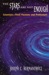 Title: The Stars Are Not Enough: Scientists--Their Passions and Professions, Author: Joseph C. Hermanowicz