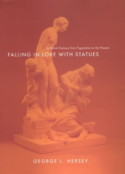 Falling in Love with Statues: Artificial Humans from Pygmalion to the Present