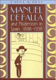 Title: Manuel de Falla and Modernism in Spain, 1898-1936 / Edition 2, Author: Carol A. Hess