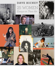 Title: 25 Women: Essays on Their Art, Author: Dave Hickey