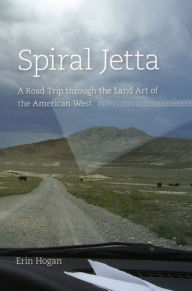 Title: Spiral Jetta: A Road Trip through the Land Art of the American West, Author: Erin Hogan