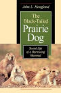 The Black-Tailed Prairie Dog: Social Life of a Burrowing Mammal / Edition 2