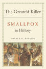The Greatest Killer: Smallpox in History / Edition 1