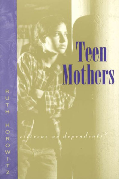 Teen Mothers--Citizens or Dependents?