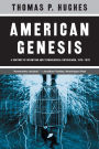 American Genesis: A Century of Invention and Technological Enthusiasm, 1870-1970 / Edition 2
