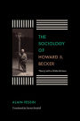 The Sociology of Howard S. Becker: Theory with a Wide Horizon