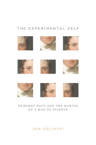 Title: The Experimental Self: Humphry Davy and the Making of a Man of Science, Author: Jan Golinski