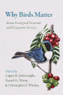 Why Birds Matter: Avian Ecological Function and Ecosystem Services
