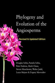 Title: Phylogeny and Evolution of the Angiosperms: Revised and Updated Edition, Author: Douglas Soltis