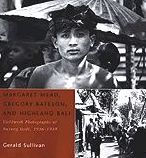 Title: Margaret Mead, Gregory Bateson, and Highland Bali: Fieldwork Photographs of Bayung Gede, 1936-1939, Author: Gerald Sullivan