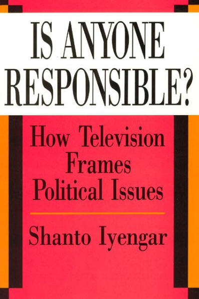 Is Anyone Responsible?: How Television Frames Political Issues / Edition 1