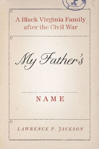 My Father's Name: A Black Virginia Family after the Civil War