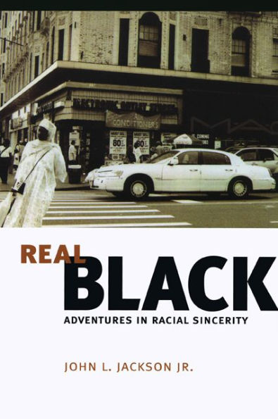 Real Black: Adventures in Racial Sincerity / Edition 1