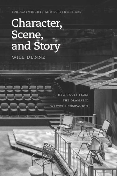 Character, Scene, and Story: New Tools from the Dramatic Writer's Companion