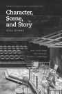 Character, Scene, and Story: New Tools from the Dramatic Writer's Companion