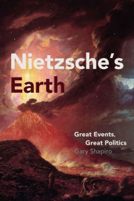 Title: Nietzsche's Earth: Great Events, Great Politics, Author: Gary Shapiro