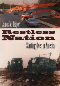 Title: Restless Nation: Starting Over in America / Edition 1, Author: James M. Jasper