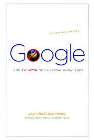 Google and the Myth of Universal Knowledge: A View from Europe