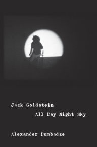 Title: Jack Goldstein: All Day Night Sky, Author: Alexander Dumbadze