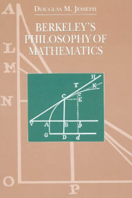Title: Berkeley's Philosophy of Mathematics / Edition 2, Author: Douglas M. Jesseph