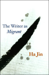 Title: The Writer as Migrant, Author: Ha Jin