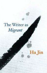 Title: The Writer as Migrant, Author: Ha Jin